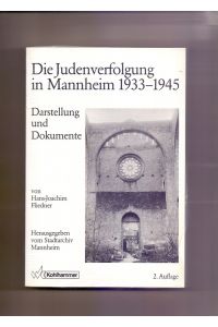 Die Judenverfolgung in Mannheim 1933-1945, Darstellung und Dokumente (Veröffentlichungen des Stadtarchivs Mannheim)