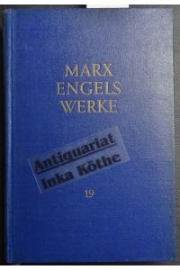 Marx Engels Werke - Band : 19 - Karl Marx und Friedrich Engels : März 1875 - Mai 1883 -  - herausgegeben vom Institut für Marxismus-Leninismus beim ZK der SED -