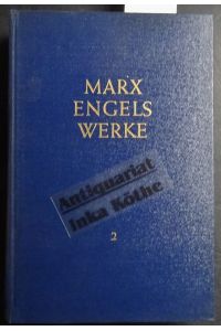 Marx Engels Werke - Band : 2 - Karl Marx und Friedrich Engels : September 1844 - Februar 1846 -  - herausgegeben vom Institut für Marxismus-Leninismus beim ZK der SED -