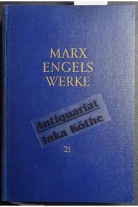 Marx Engels Werke - Band : 21 - Karl Marx und Friedrich Engels : Mai 1883 - Dezember 1889 -  - herausgegeben vom Institut für Marxismus-Leninismus beim ZK der SED -