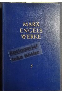 Marx Engels Werke - Band : 5 - Karl Marx und Friedrich Engels : März - November 1848 -  - herausgegeben vom Institut für Marxismus-Leninismus beim ZK der SED -