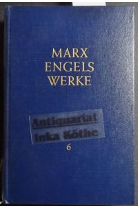 Marx Engels Werke - Band : 6 - Karl Marx und Friedrich Engels : November 1848 - Juli 1849 + Zeitungsausschnitte zum Thema -  - herausgegeben vom Institut für Marxismus-Leninismus beim ZK der SED -