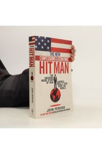 The new confessions of an economic hit man : the shocking inside story of how America really took over the world