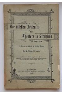 Ferdinand Struck : Die ältesten Zeiten des Theaters zu Stralsund 1697-1834.