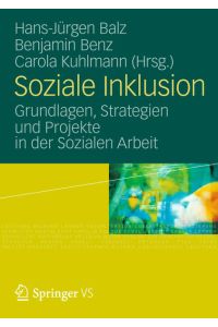 Soziale Inklusion: Grundlagen, Strategien und Projekte in der Sozialen Arbeit