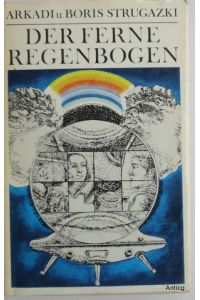 Der ferne Regenbogen. Eine utopische Erzählung. [Aus dem Russischen von Aljonna Möckel]. Ausstattung und Illustrationen von Ulrich Hachulla.