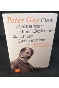 Das Zeitalter des Doktor Arthur Schnitzler  - Innenansichten des 19. Jahrhunderts