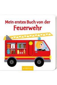 Mein erstes Buch von der Feuerwehr: Mit stabilen Schiebern | Die Bestsellerreihe mit lustigen Schiebern, fördert die Feinmotorik und den Sprachererwerb für Kinder ab 18 Monaten