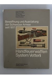 Bewaffnung und Ausrüstung der Schweizer Armee seit 1817, Band 3: Handfeuerwaffen System Vetterli.