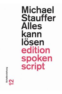 Alles kann lösen: Schallerziehung (edition spoken script)