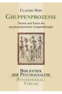 Gruppenprozesse: Theorie und Praxis der psychoanalytischen Gruppentherapie (Bibliothek der Psychoanalyse)