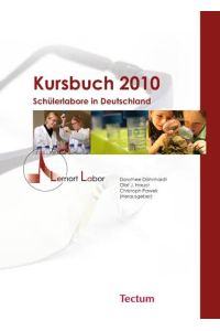 Kursbuch 2010: Schülerlabore in Deutschland: Lernort Labor