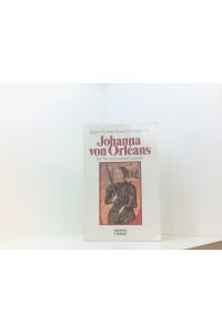 Johanna von Orléans (Biographien. Bastei Lübbe Taschenbücher)  - der Mensch und die Legende