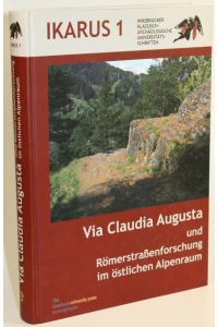 Via Claudia Augusta und Römerstraßenforschung im östlichen Alpenraum.