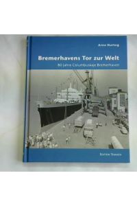 Bremerhavens Tor zur Welt. 80 Jahre Columbuskaje Bremerhaven
