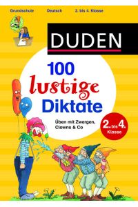 100 lustige Diktate 2. bis 4. Klasse: Üben mit Zwergen, Clowns & Co (Duden - Lernhilfen)