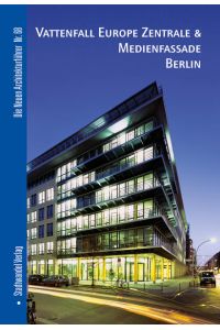 Vattenfall Europe Zentrale & Medienfassade Berlin (Die Neuen Architekturführer, Band 68)
