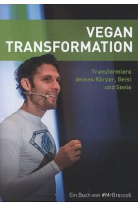 Vegan Transformation Transformiere deinen Körper Geist und Seele, ein Buch von MrBroccoli