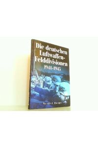 Die deutschen Luftwaffenfelddivisionen 1941 -1945.