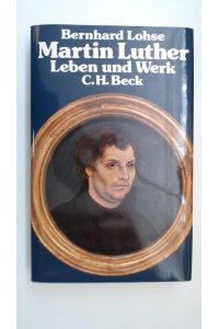 Martin Luther. Eine Einführung in sein Leben und sein Werk,