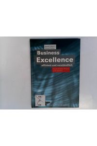 Business Excellence effizient und verständlich: Praxisrelevantes Wissen in 24 Schritten (XKnow-how für das Management)