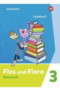 Flex und Flora - Ausgabe 2021: Lesebuch 3  - Lesebuch 3