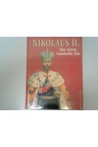 Nikolaus II. Der letzte russische Zar