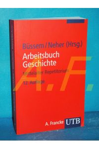 Arbeitsbuch Geschichte, Teil: Mittelalter : (3. - 16. Jahrhundert).   - Repetitorium. / Bearb. von Karl Brunner / UTB , 411