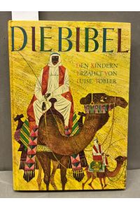 Die Bibel - Den Kindern erzählt von Luise Tobler-Maler. 1. Band