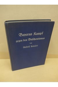 Bayerns Kampf gegen den Bolschewismus. Geschichte der bayerischen Einwohnerwehren,