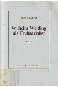 Wilhelm Weitling (1808-1871) als Frühsozialist. Essay.