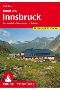 Rund um Innsbruck: Karwendel - Tuxer Alpen - Sellrain. 54 Touren. Mit GPS-Tracks (Rother Wanderführer)