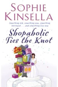 Shopaholic Ties The Knot: (Shopaholic Book 3) (Shopaholic, 3)