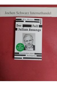 Der Fall Julian Assange : Geschichte einer Verfolgung.