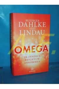 Omega : im inneren Reichtum ankommen  - Ruediger Dahlke, Veit Lindau