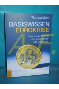Basiswissen Eurokrise : wie sie entstand und was sie für uns bedeutet.   - Tectum-Sachbuch