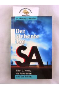 Der siebente Tag : Ellen G. White, die Adventisten und der Sabbat.   - Übersetzung: Hans-Werner Deppe