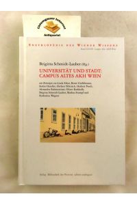 Universität und Stadt: Campus Altes AKH Wien.   - Mit Beiträgen von Linda Erker und 9 weiteren / Enzyklopädie des Wiener Wissens.