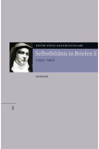 Edith-Stein-Gesamtausgabe, 24 Bde. , Bd. 3, Selbstbildnis in Briefen II. 1933 bis 1942. : Zweiter Teil 1933-1942
