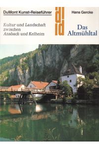 Das Altmühltal : Kultur und Landschaft zwischen Ansbach und Kelheim.   - Farbfotos von Hermann Joseph Wöstmann / DuMont-Dokumente : DuMont-Kunst-Reiseführer.