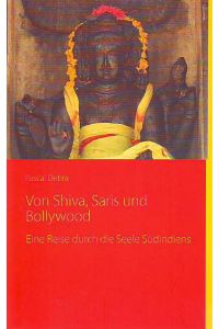Von Shiva, Saris und Bollywood.   - Eine Reise durch die Seele Südindiens.