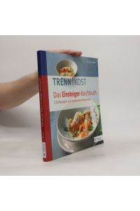 Trennkost - das Einsteiger-Kochbuch