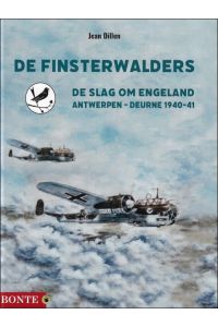DE FINSTERWALDERS : DE SLAG OM ENGELAND - ANTWERPEN - DEURNE 1940-41