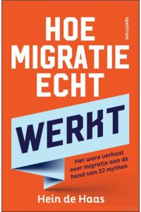 Hoe migratie echt werkt, het ware verhaal over migratie aan de hand van 22 mythen.