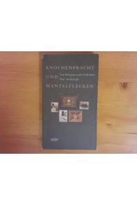 Knochenpracht und Mantelflecken : von Reliquien und Andenken ; eine Anthologie.   - hrsg. von Louis Peters und Joachim Rönneper