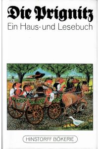 Die Prignitz.   - Ein Haus - und Lesebuch. [Überwiegend plattdeutsche Texte]. = Hinstorff Bökerie. Niederdeutsche Literatur.
