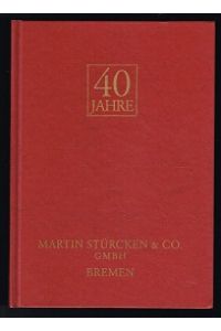 40 Jahre Martin Stürcken & Co. GmbH Bremen: 1949-1989. -