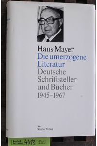 Mayer, Hans: Die umerzogene Literatur. Teil: Bd. 1. , 1945 - 1967  - Deutsche Schriftsteller und Bücher