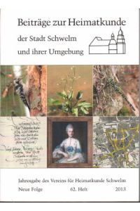 Beiträge zur Heimatkunde der Stadt Schwelm und Umgebung. Jahresgabe des Vereins für Heimatkunde Schwelm e. V. Neue Folge, 62. Heft, 2013.