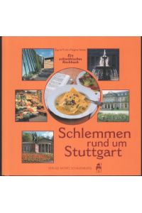 Schlemmen rund um Stuttgart. Ein schwäbisches Kochbuch.